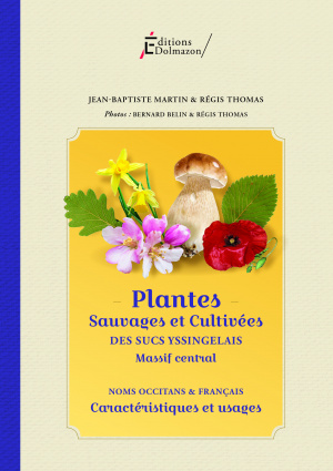 PLANTES SAUVAGES ET CULTIVEES DES SUCS YSSINGELAIS (MASSIF CENTRAL)