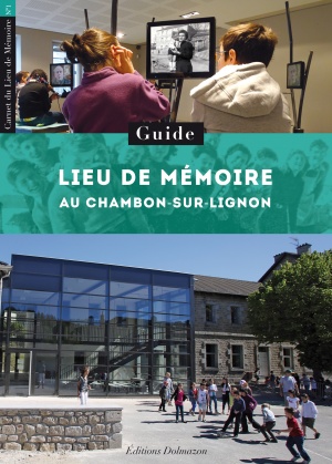 Couverture du livre : GUIDE - LIEU DE MÉMOIRE AU CHAMBON-SUR-LIGNON 