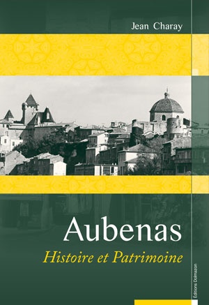 Couverture du livre : AUBENAS HISTOIRE ET PATRIMOINE