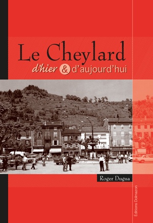 Couverture du livre : LE CHEYLARD D'HIER ET D'AUJOURD'HUI