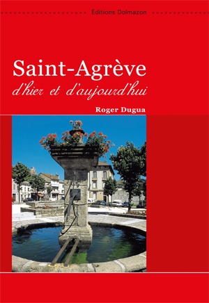 Couverture du livre : SAINT-AGREVE D'HIER ET D'AUJOURD'HUI