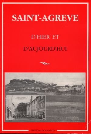 Couverture du livre : SAINT-AGREVE D'HIER ET D'AUJOURD'HUI