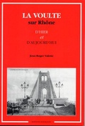 Couverture du livre : LA VOULTE-SUR-RHONE D'HIER ET D'AUJOURD'HUI